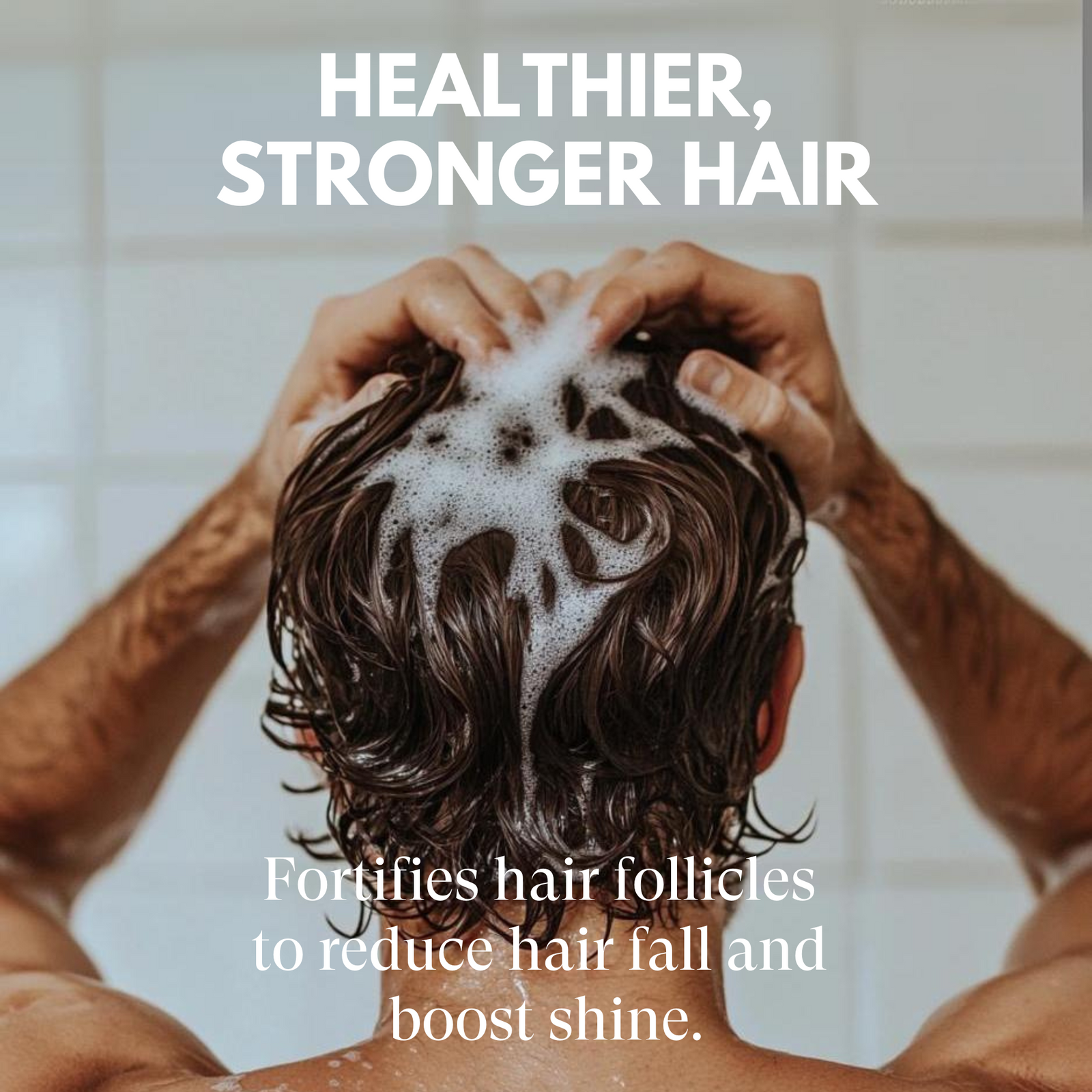Person washing hair with text about healthier, stronger hair