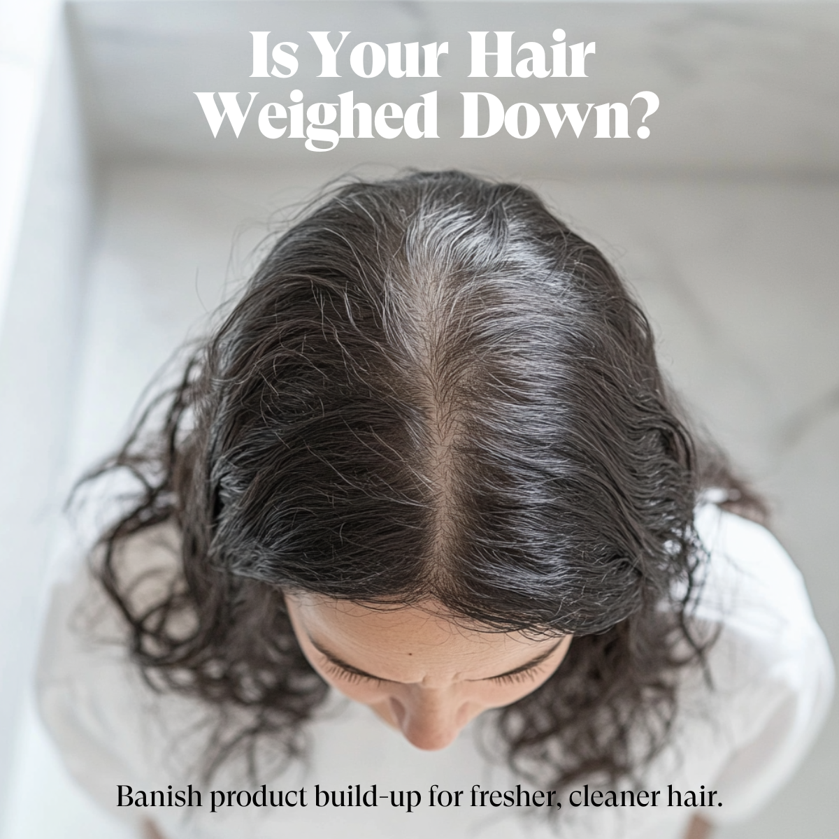 Person with weighed-down hair looking down, with text about hair care.