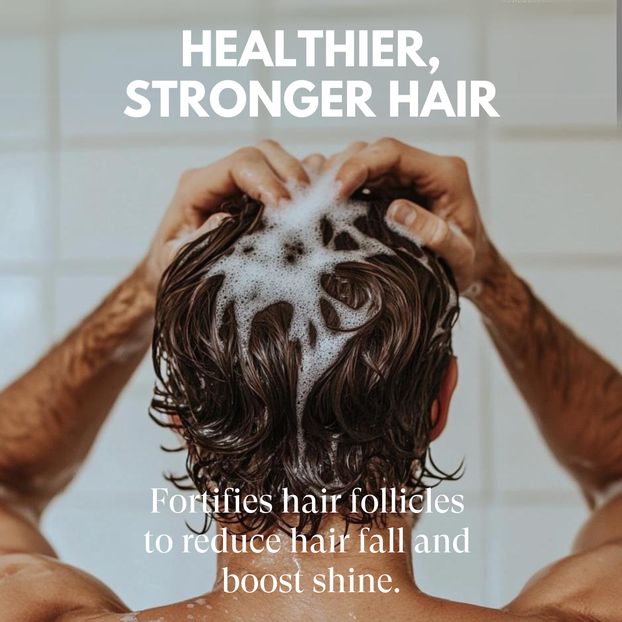 Person washing hair with text about healthier, stronger hair