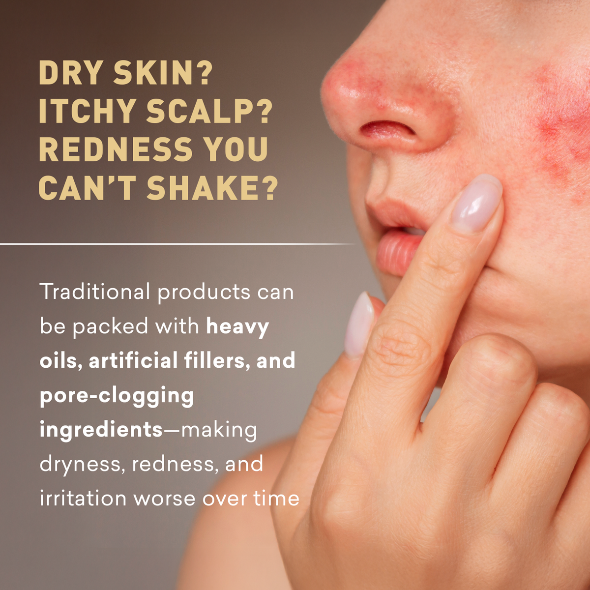 Person with dry skin and redness, text about traditional product ingredients.