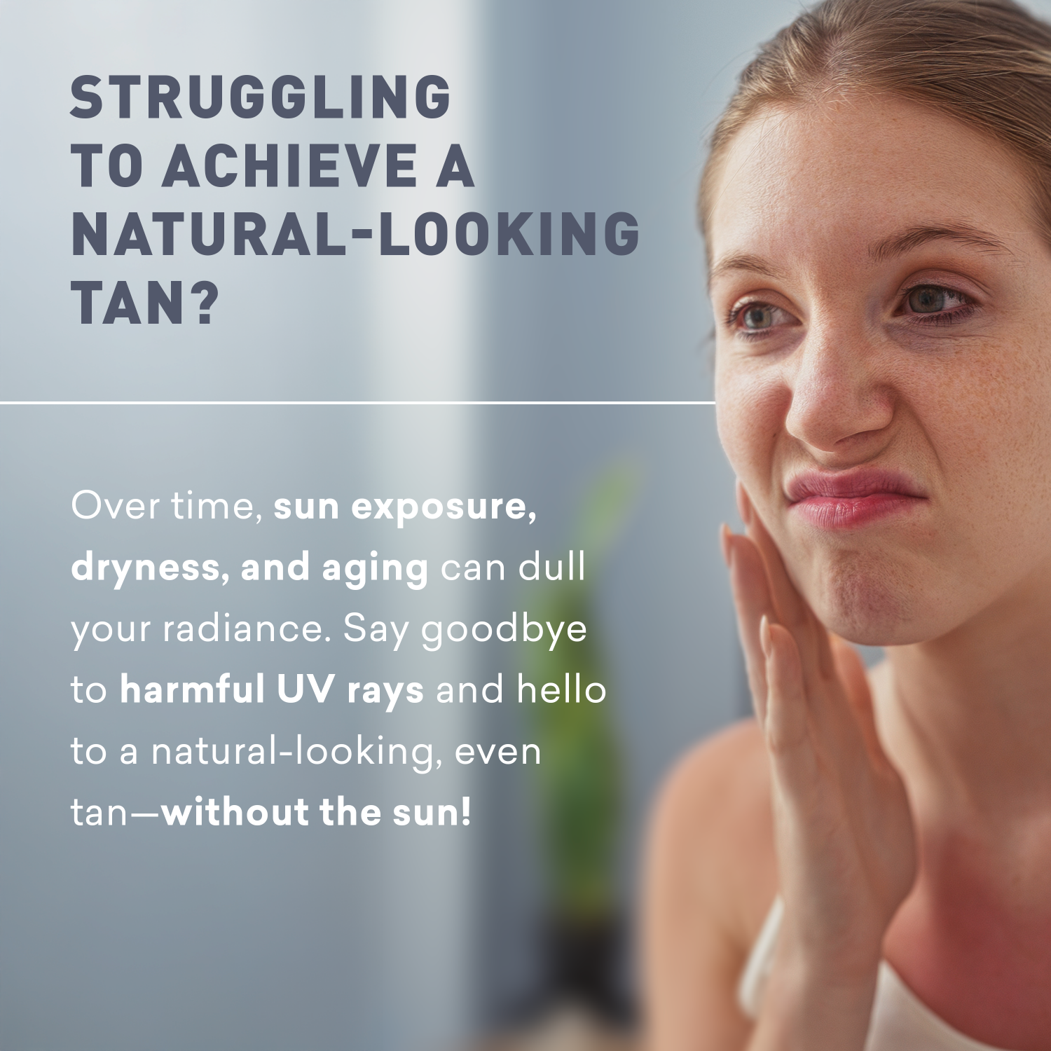 Woman with a natural tan on her face, with text about achieving a natural tan without sun exposure.