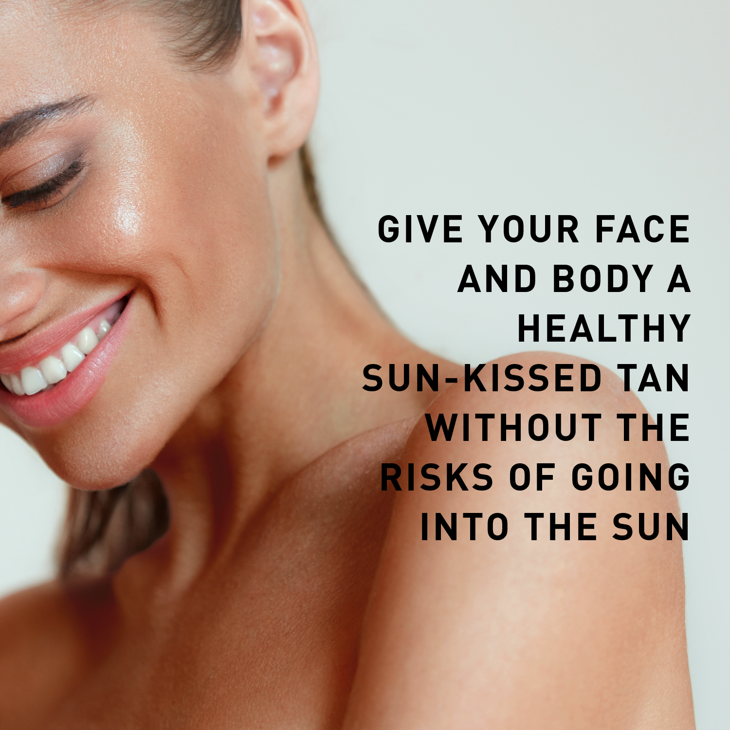 Woman with a sun-kissed tan on her face and shoulder, with text promoting tanning without sun exposure.