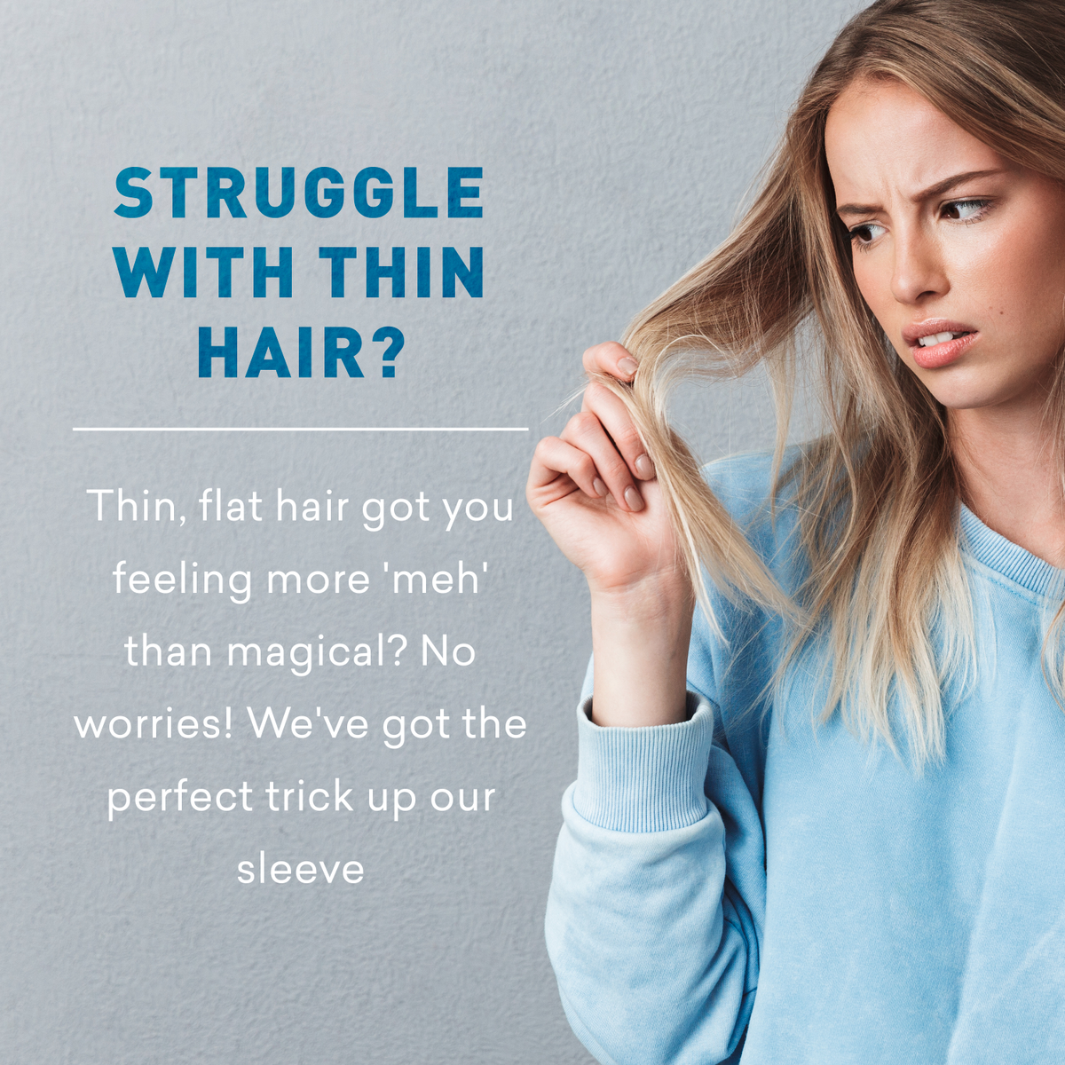 Woman with thin hair holding it, text about thin hair struggles and a solution.