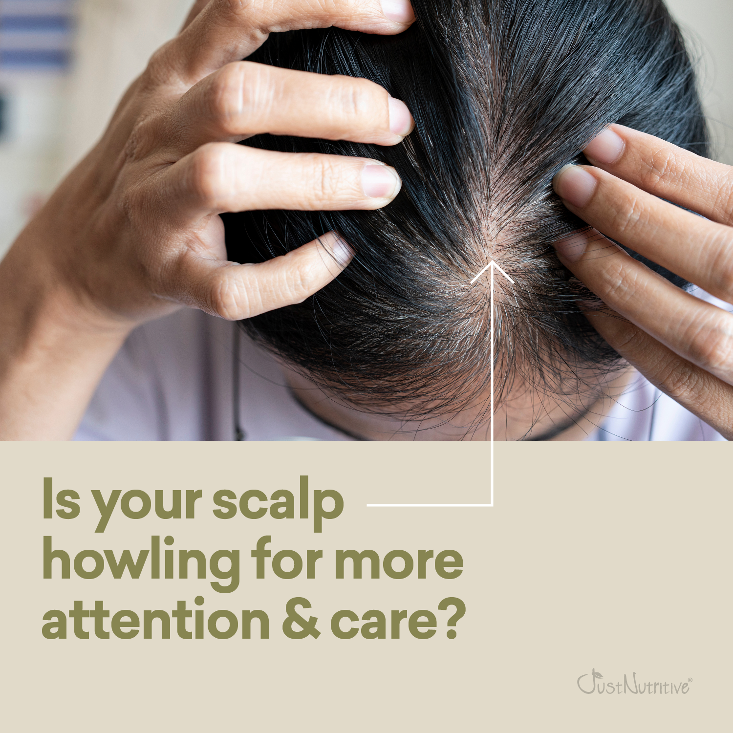 Person touching their scalp with text asking if their scalp needs more attention and care.